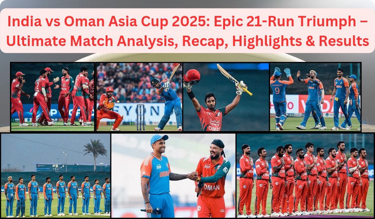 India vs Oman Asia Cup 2025: Epic 21-Run Triumph – Ultimate Match Analysis, Recap, Highlights & Results