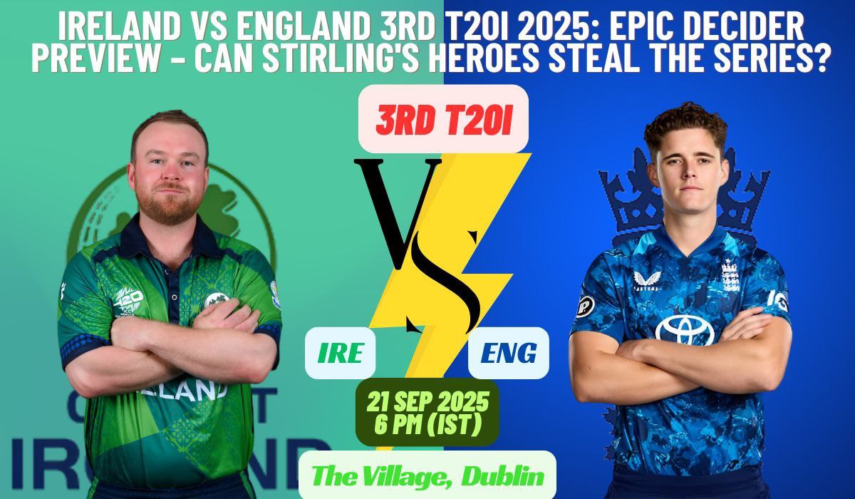 Ireland vs England 3rd T20I 2025: Epic Decider Preview – Can Stirling's Heroes Steal the Series?