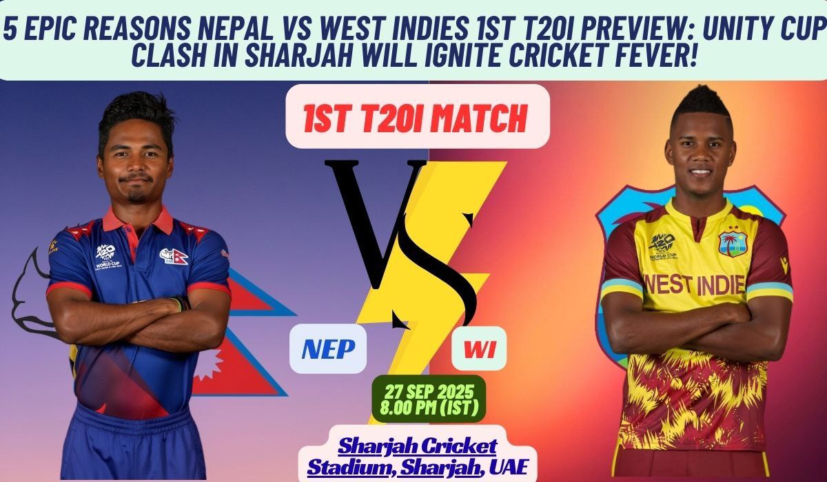 5 Epic Reasons Nepal vs West Indies 1st T20I Preview: Unity Cup Clash in Sharjah Will Ignite Cricket Fever!