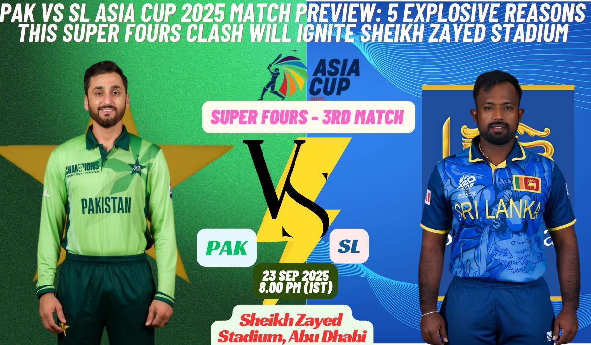 PAK vs SL Asia Cup 2025 Match Preview: 5 Explosive Reasons This Super Fours Clash Will Ignite Sheikh Zayed Stadium