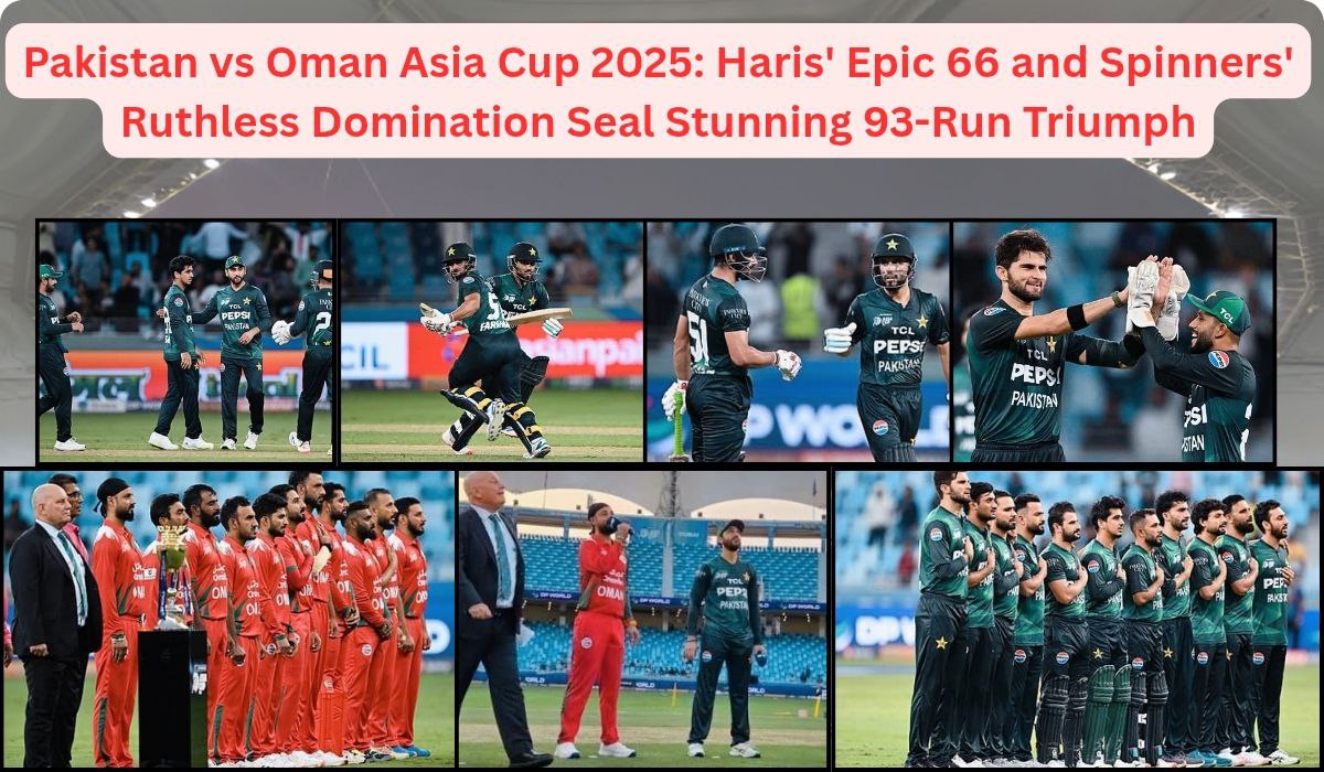 Pakistan vs Oman Asia Cup 2025: Haris' Epic 66 and Spinners' Ruthless Domination Seal Stunning 93-Run Triumph