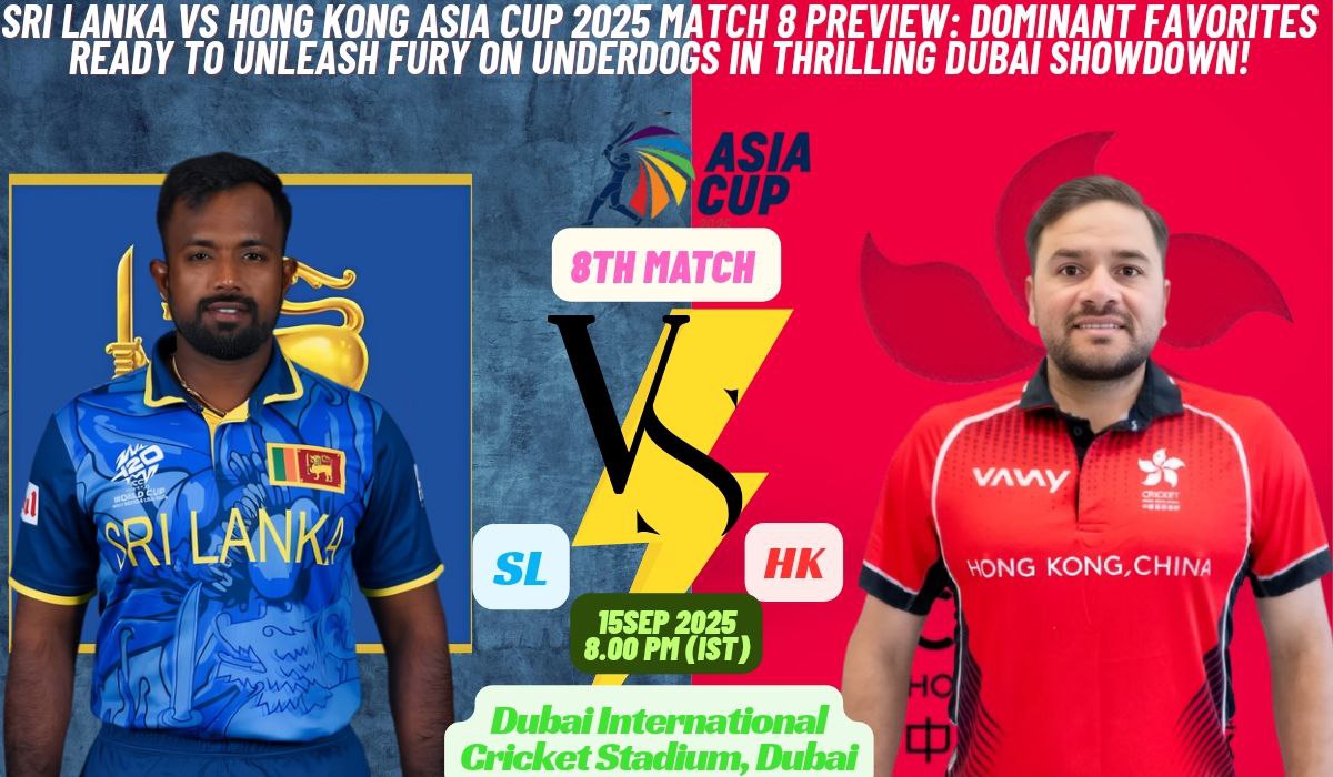Sri Lanka vs Hong Kong Asia Cup 2025 Match 8 Preview: Dominant Favorites Ready to Unleash Fury on Underdogs in Thrilling Dubai Showdown!