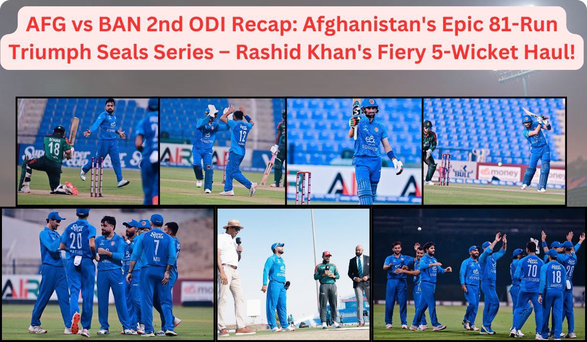 AFG vs BAN 2nd ODI Recap: Afghanistan's Epic 81-Run Triumph Seals Series – Rashid Khan's Fiery 5-Wicket Haul!