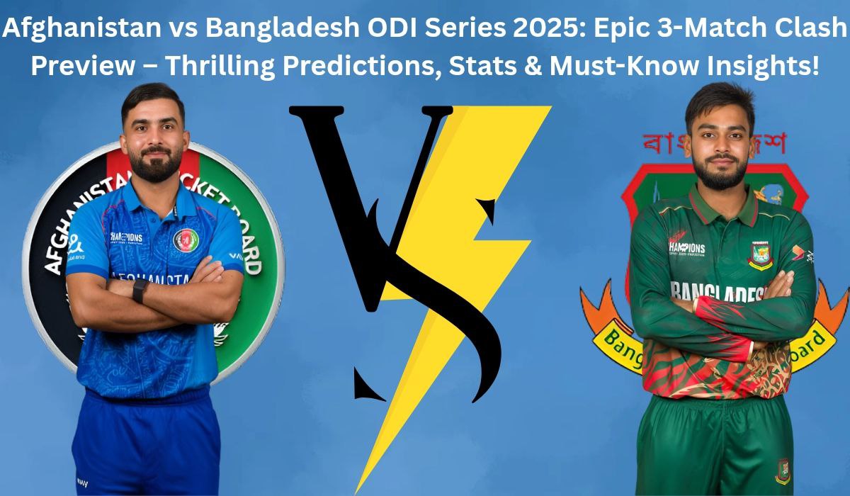 Afghanistan vs Bangladesh ODI Series 2025: Epic 3-Match Clash Preview – Thrilling Predictions, Stats & Must-Know Insights!