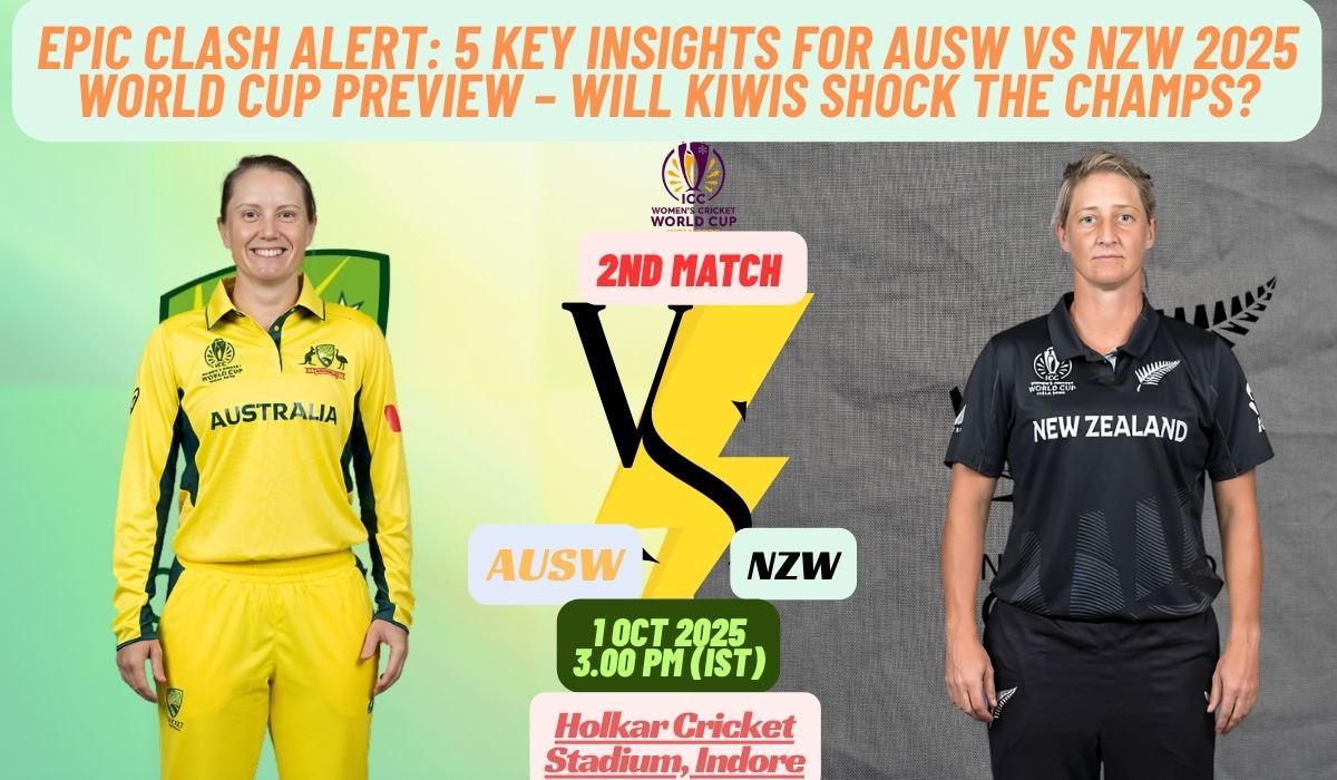 Epic Clash Alert: 5 Key Insights for AUSW vs NZW 2025 World Cup Preview – Will Kiwis Shock the Champs?