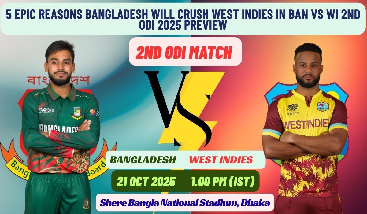 5 Epic Reasons Bangladesh Will Crush West Indies in BAN vs WI 2nd ODI 2025 Preview