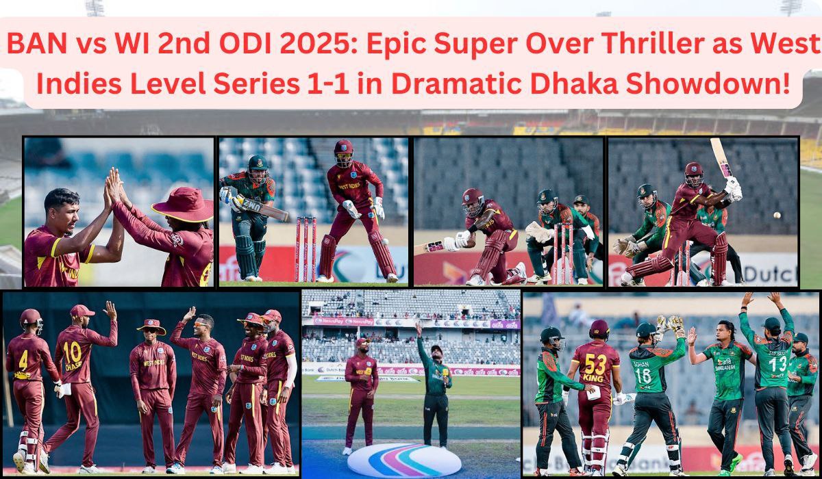 BAN vs WI 2nd ODI 2025: Epic Super Over Thriller as West Indies Level Series 1-1 in Dramatic Dhaka Showdown!