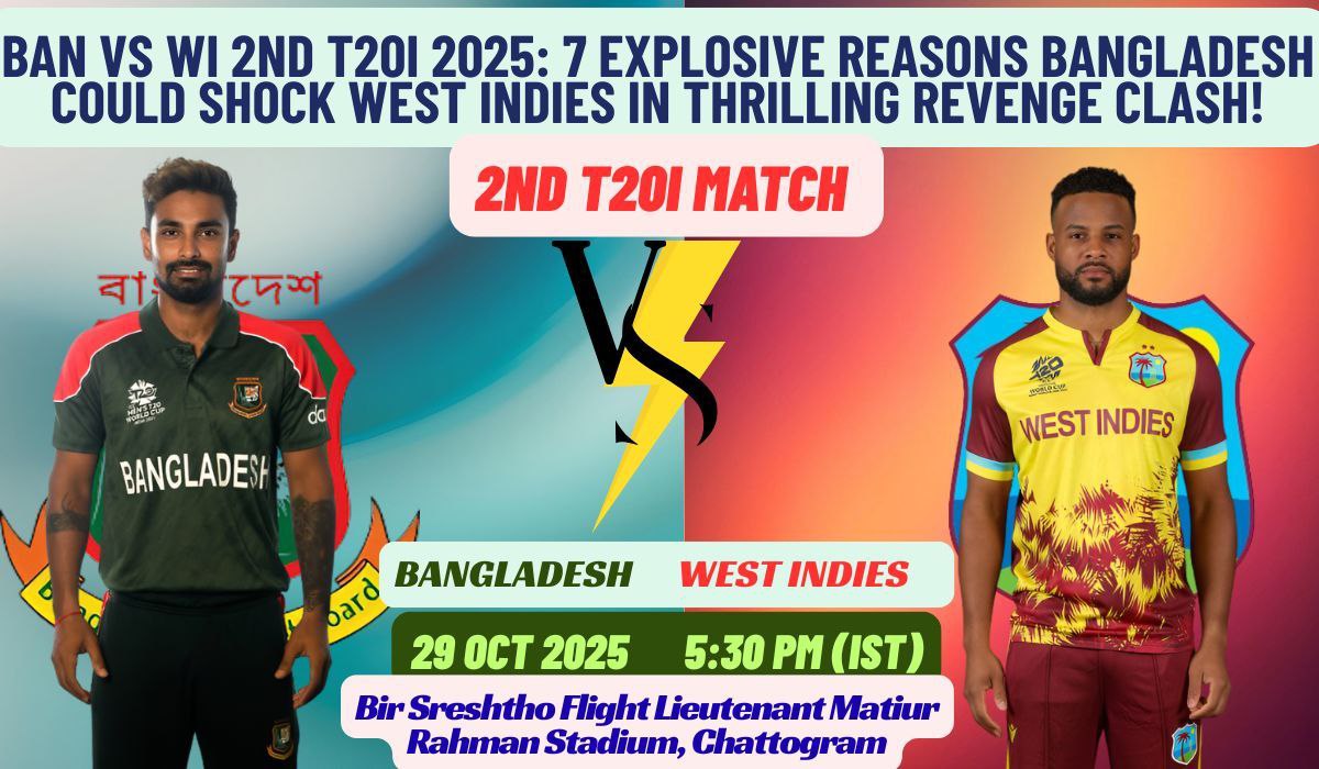 BAN vs WI 2nd T20I 2025: 7 Explosive Reasons Bangladesh Could Shock West Indies in Thrilling Revenge Clash!