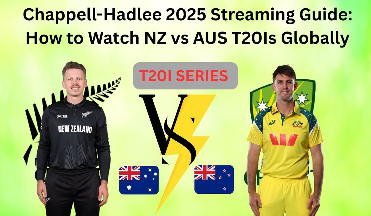 Chappell-Hadlee 2025 Streaming Guide: How to Watch NZ vs AUS T20Is Globally