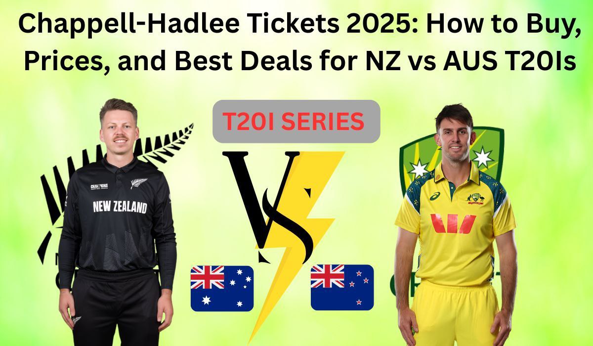 Chappell-Hadlee Tickets 2025: 7 Insider Tips to Score Cheap Seats for Explosive NZ vs AUS Showdown