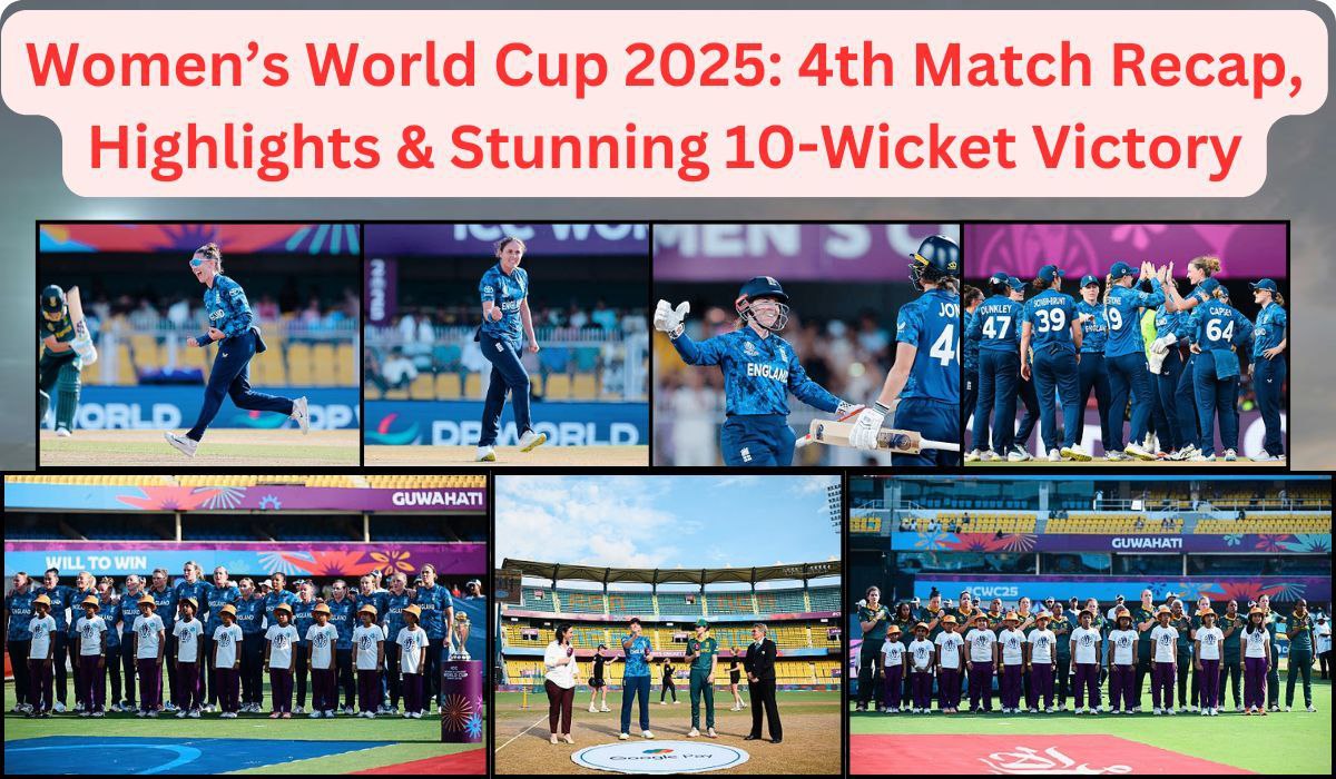 ENGW vs RSAW ICC Women’s World Cup 2025: 4th Match Recap, Highlights & Stunning 10-Wicket Victory