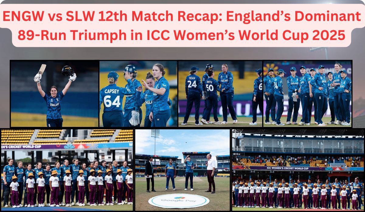 ENGW vs SLW 12th Match Recap: England’s Dominant 89-Run Triumph in ICC Women’s World Cup 2025