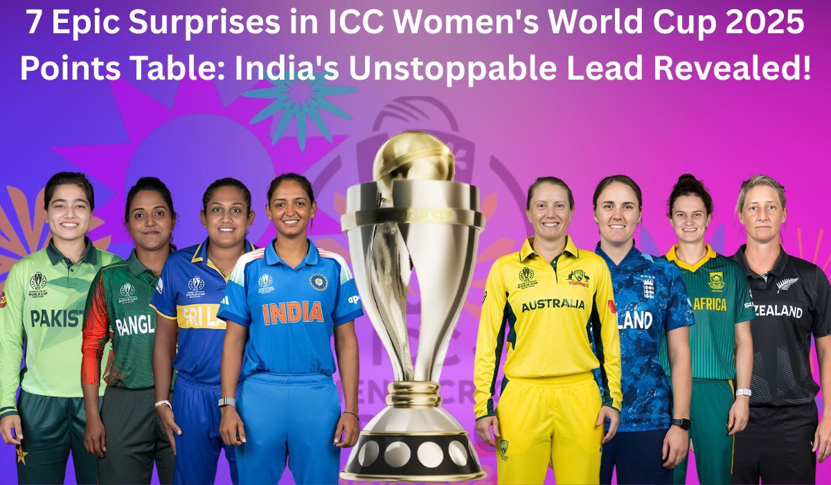 7 Epic Surprises in ICC Women's World Cup 2025 Points Table: India's Unstoppable Lead Revealed!