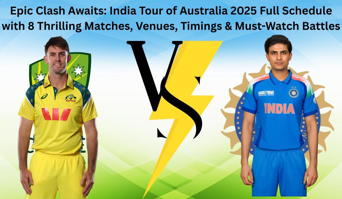 Epic Clash Awaits: India Tour of Australia 2025 Full Schedule with 8 Thrilling Matches, Venues, Timings & Must-Watch Battles