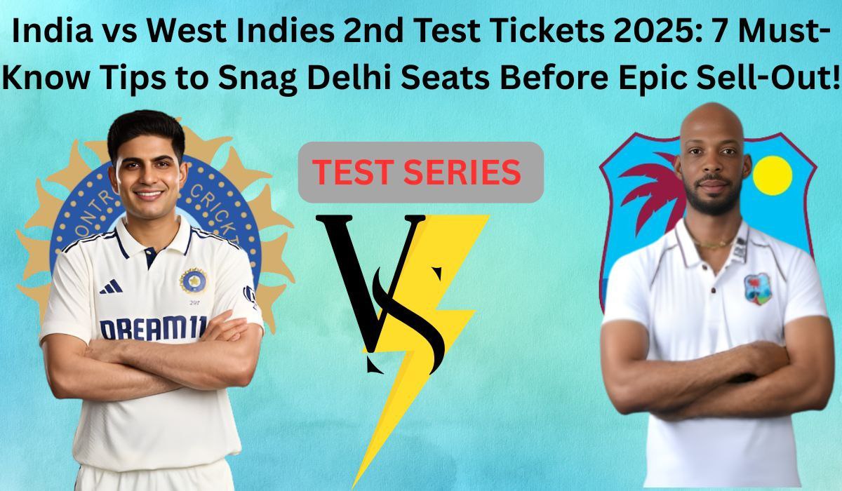 India vs West Indies 2nd Test Tickets 2025: 7 Must-Know Tips to Snag Delhi Seats Before Epic Sell-Out!