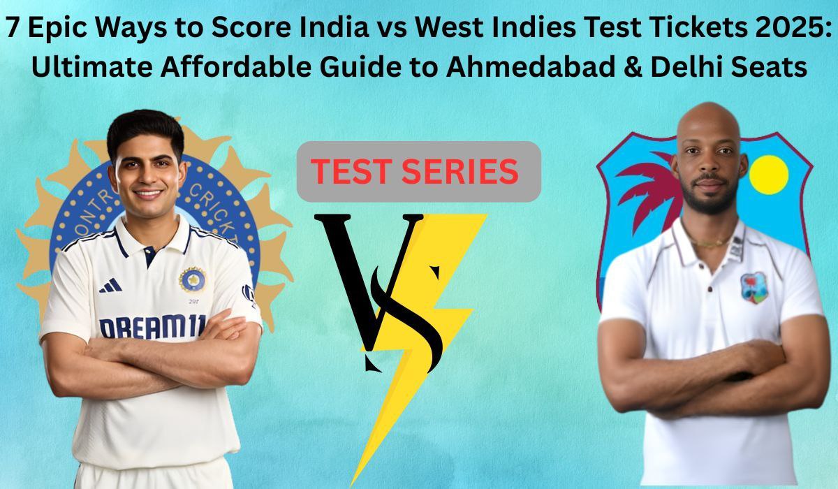 7 Epic Ways to Score India vs West Indies Test Tickets 2025: Ultimate Affordable Guide to Ahmedabad & Delhi Seats