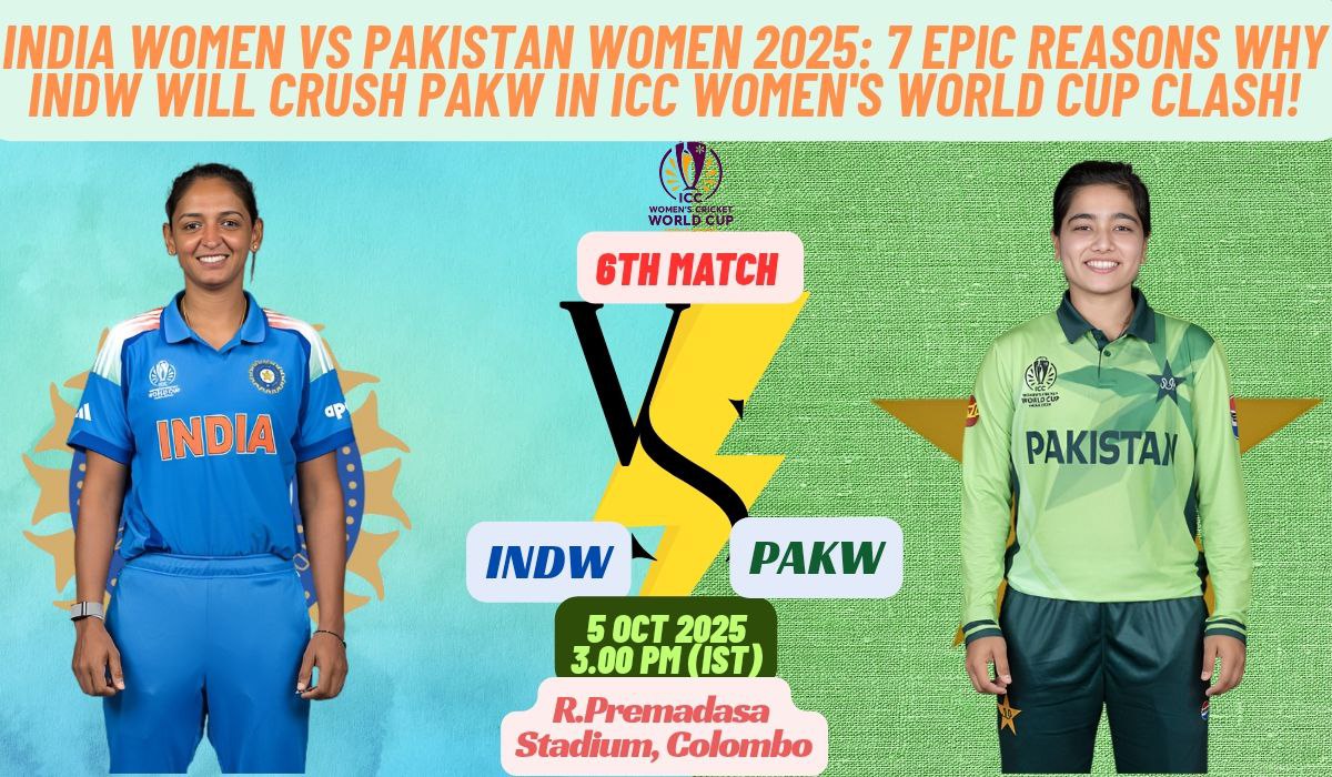 India Women vs Pakistan Women 2025: 7 Epic Reasons Why INDW Will Crush PAKW in ICC Women's World Cup Clash!