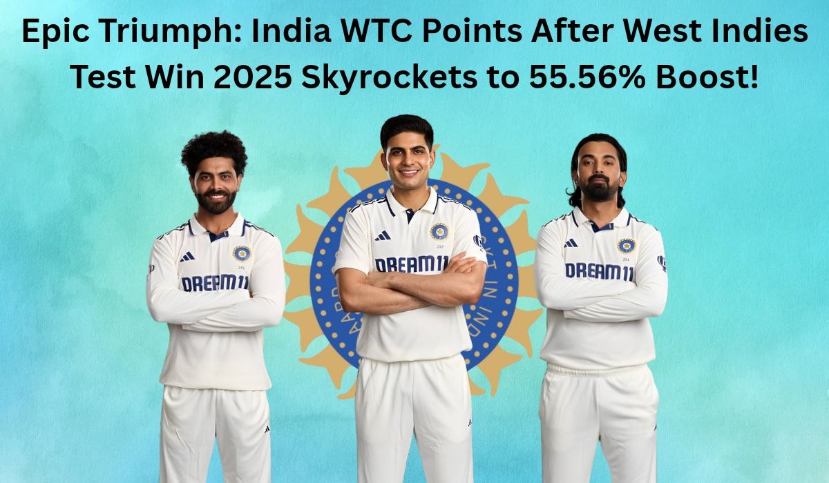 Epic Triumph: India WTC Points After West Indies Test Win 2025 Skyrockets to 55.56% Boost!