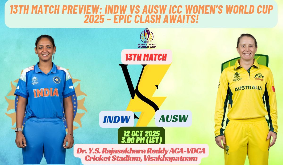 13th Match Preview: INDW vs AUSW ICC Women’s World Cup 2025 – Epic Clash Awaits!