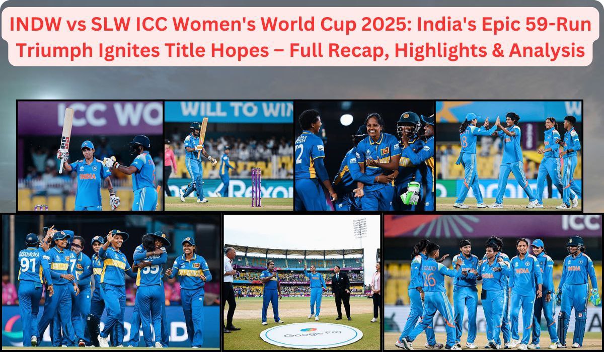 INDW vs SLW ICC Women's World Cup 2025: India's Epic 59-Run Triumph Ignites Title Hopes – Full Recap, Highlights & Analysis