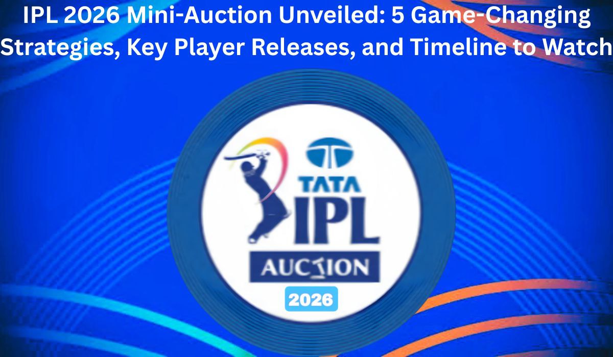 IPL 2026 Mini-Auction Unveiled: 5 Game-Changing Strategies, Key Player Releases, and Timeline to Watch