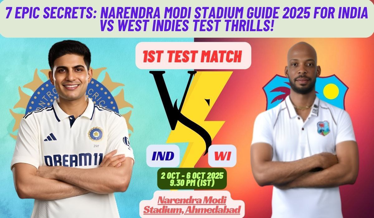 7 Epic Secrets: Narendra Modi Stadium Guide 2025 for India vs West Indies Test Thrills!