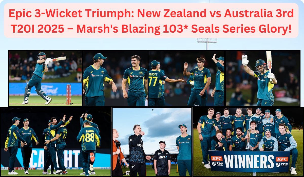 Epic 3-Wicket Triumph: New Zealand vs Australia 3rd T20I 2025 – Marsh's Blazing 103* Seals Series Glory!