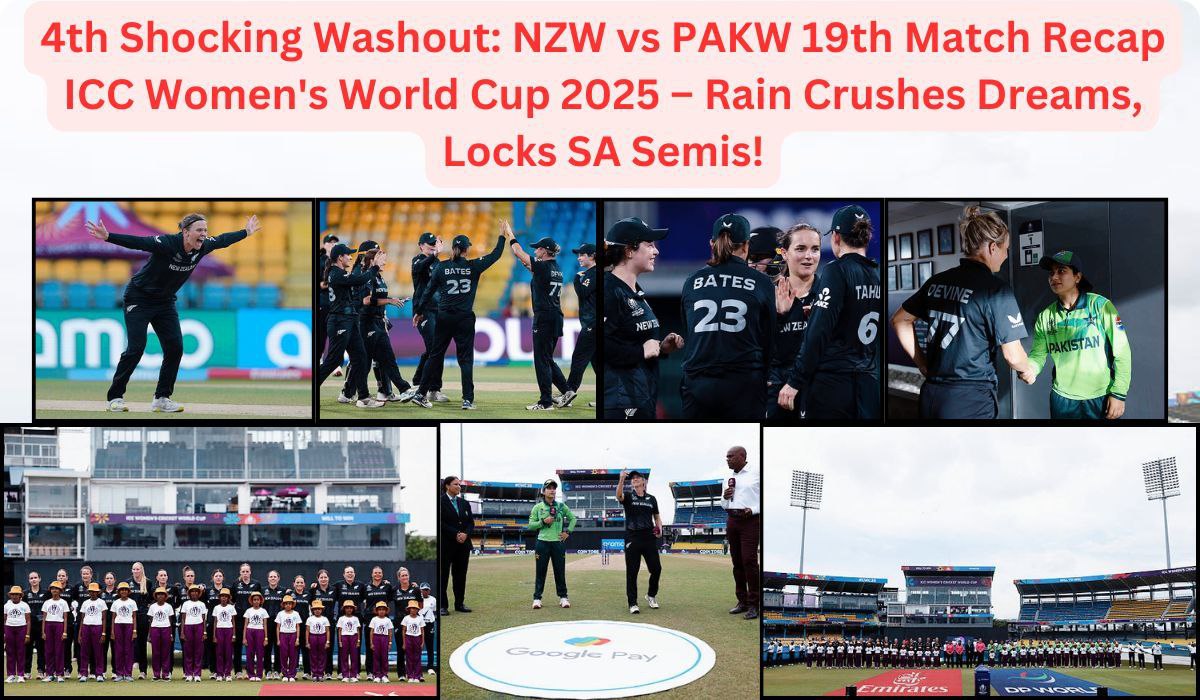 4th Shocking Washout: NZW vs PAKW 19th Match Recap ICC Women's World Cup 2025 – Rain Crushes Dreams, Locks SA Semis!