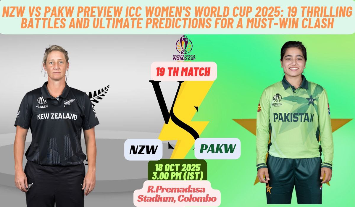NZW vs PAKW Preview ICC Women's World Cup 2025: 19 Thrilling Battles and Ultimate Predictions for a Must-Win Clash