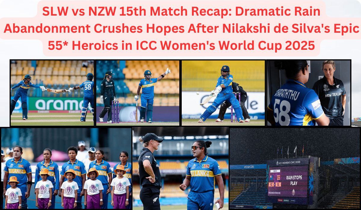 SLW vs NZW 15th Match Recap: Dramatic Rain Abandonment Crushes Hopes After Nilakshi de Silva's Epic 55* Heroics in ICC Women's World Cup 2025