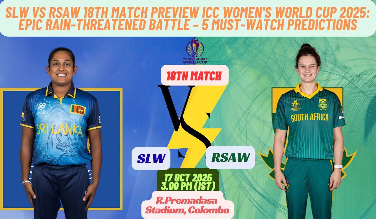 SLW vs RSAW 18th Match Preview ICC Women's World Cup 2025: Epic Rain-Threatened Battle – 5 Must-Watch Predictions