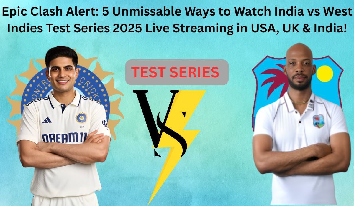 Epic Clash Alert: 5 Unmissable Ways to Watch India vs West Indies Test Series 2025 Live Streaming in USA, UK & India!