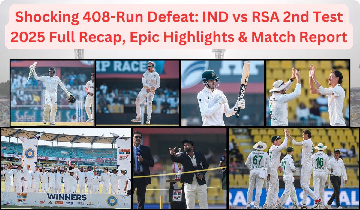 Shocking 408-Run Defeat: IND vs RSA 2nd Test 2025 Full Recap, Epic Highlights & Match Report