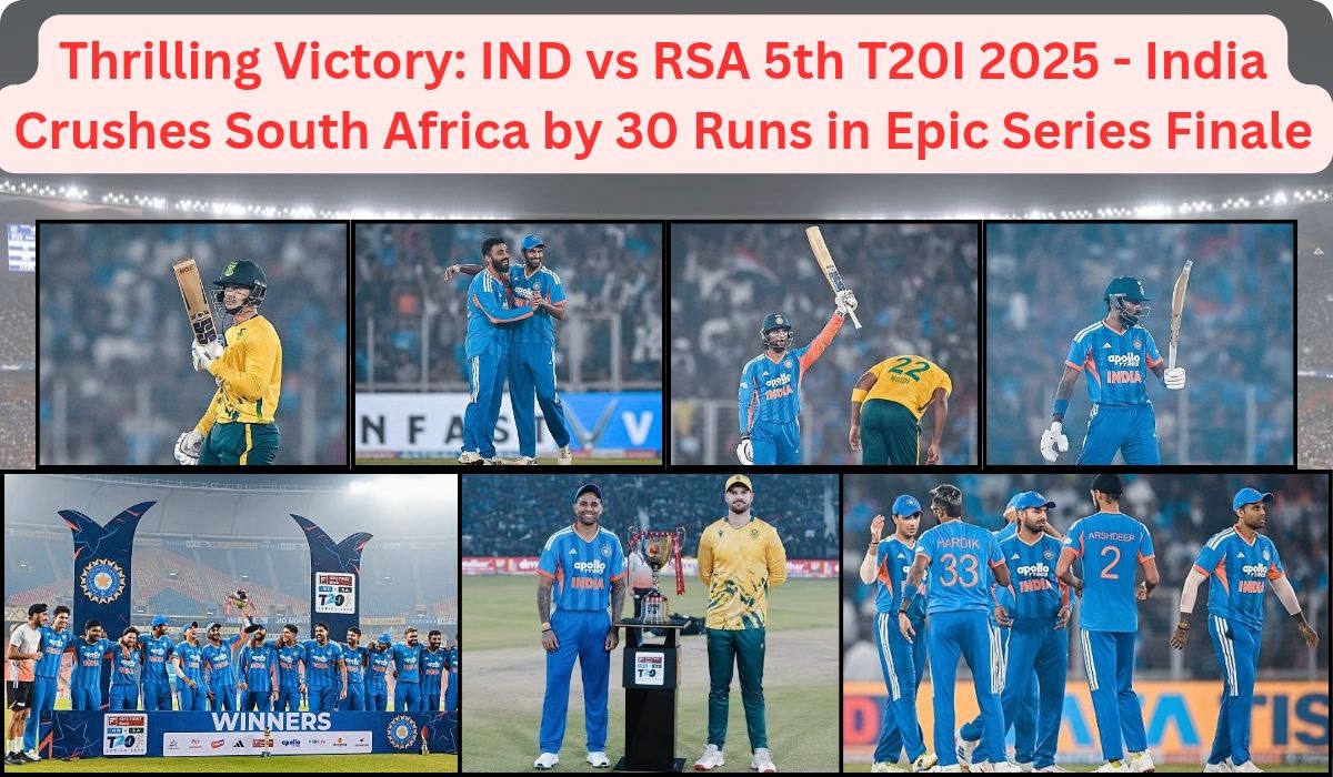Thrilling Victory: IND vs RSA 5th T20I 2025 - India Crushes South Africa by 30 Runs in Epic Series Finale