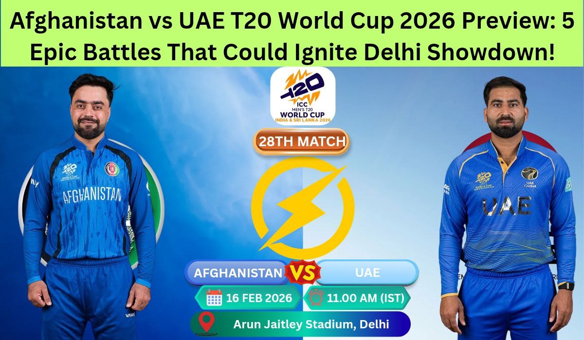 Afghanistan Vs UAE T20 World Cup 2026 Preview: Delhi Showdown